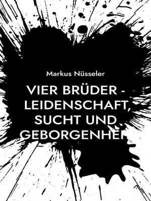 cover image of Vier Brüder--Leidenschaft, Sucht und Geborgenheit